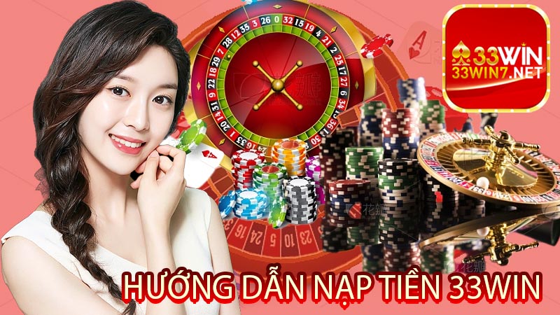 Hướng dẫn nạp tiền nhanh chóng tại 33win