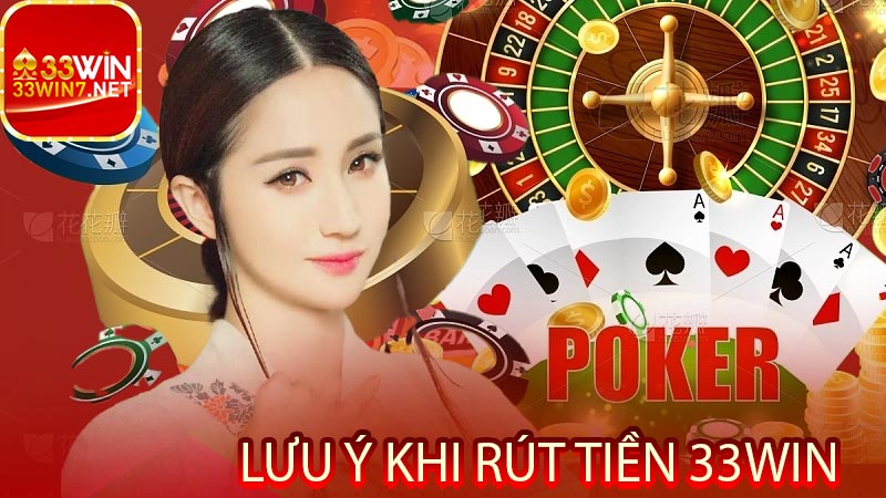 Lưu ý khi rút tiền 33win