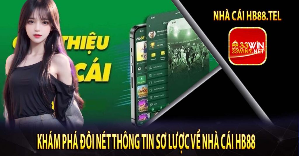 Khám phá đôi nét thông tin sơ lược về nhà cái Hb88