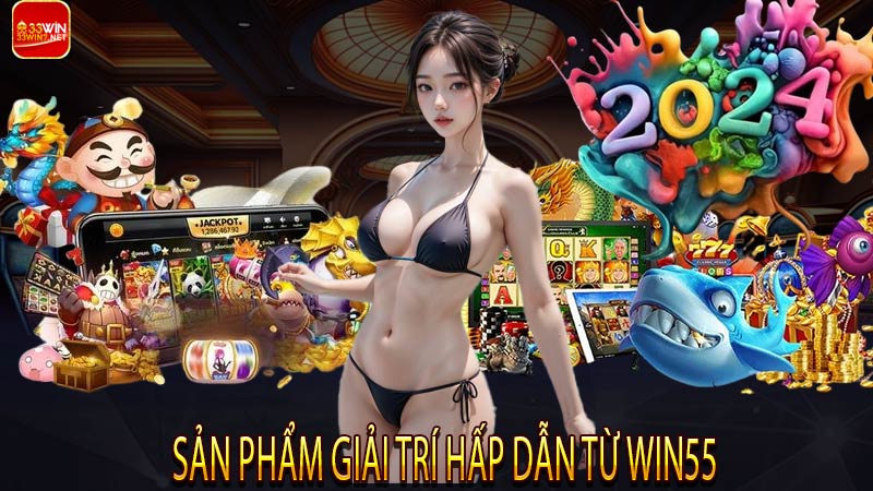 Sản phẩm giải trí hấp dẫn từ Win55