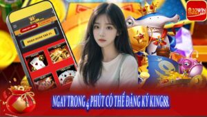 Ngay trong 4 phút có thể đăng ký King88