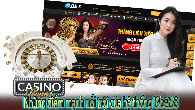 Những điểm mạnh nổi trội của hệ thống I9bet58