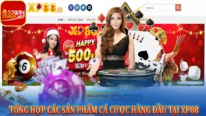 TỔNG HỢP CÁC SẢN PHẨM CÁ CƯỢC HÀNG ĐẦU TẠI SÂN CHƠI Xp88