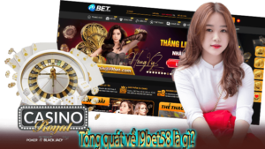 Tổng quát về I9bet58 là gì?