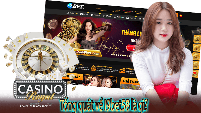 Tổng quát về I9bet58 là gì?